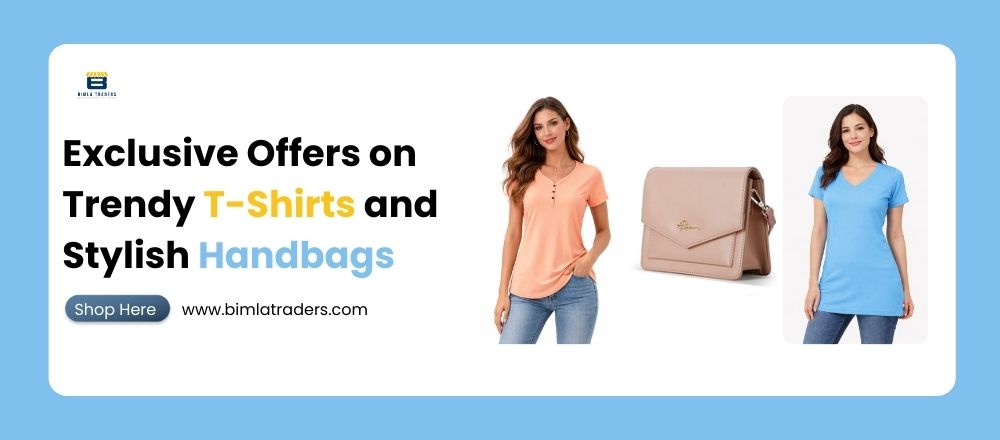 Exclusive Offers on Trendy T-Shirts and Stylish Handbags at Bimla Traders