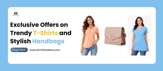Exclusive Offers on Trendy T-Shirts and Stylish Handbags at Bimla Traders