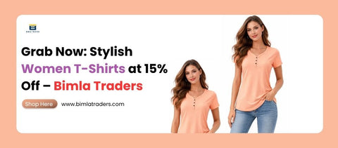 Grab Now: Stylish Women T-Shirts at 15% Off – Bimla Traders